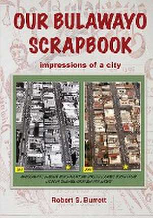 Our Bulawayo Scrapbook de Robert S Burrett