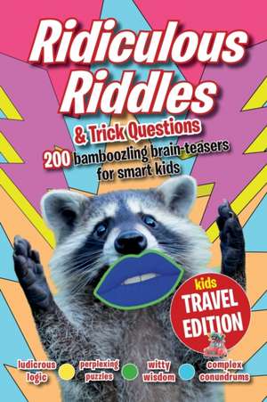 Ridiculous Riddles and Trick Questions... Kids Travel Edition: The best ever travel boredom-buster. 200 bamboozling brain-teasers for smart kids de Creative Kids Studio