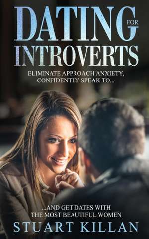 Dating for Introverts de Stuart Killan