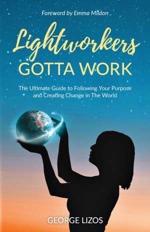 Lightworkers Gotta Work de George Lizos