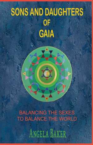 Sons and Daughters of Gaia de Angela Baker