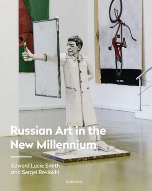 Russian Art in the New Millennium de Edward Lucie-Smith