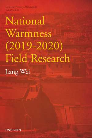 National Warmness (2019–2020) Field Research: Poverty Alleviation Series Volume Four de Wei Jiang