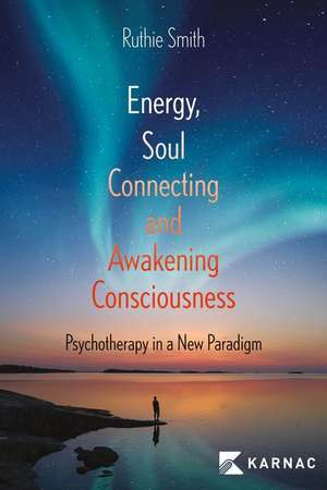 Energy, Soul-Connecting and Awakening Consciousness de Ruthie Smith