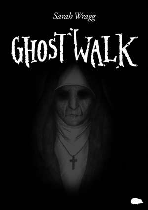 Ghost Walk de Sarah Wragg