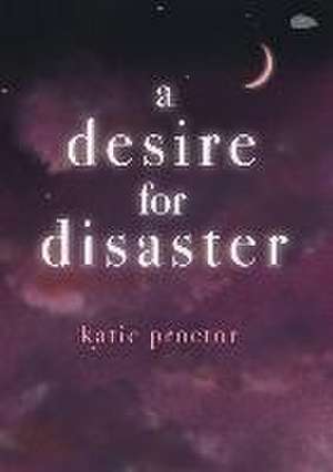 A Desire For Disaster de Katie Proctor