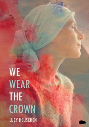 We Wear The Crown de Lucy Heuschen