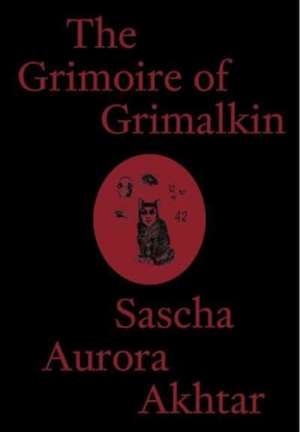 The Grimoire of Grimalkin de Sascha Aurora Akhtar