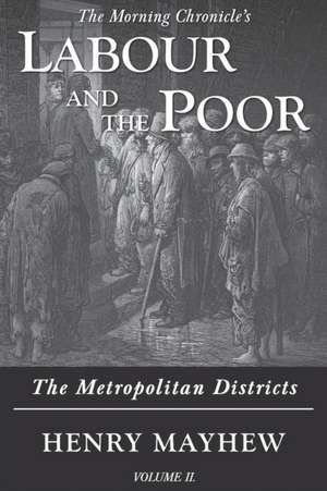 Labour and the Poor Volume II de Henry Mayhew