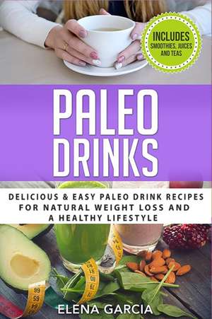 Paleo Drinks de Elena Garcia