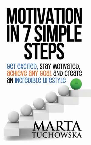 Motivation in 7 Simple Steps de Marta Tuchowska