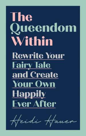 The Queendom Within de Heidi Hauer