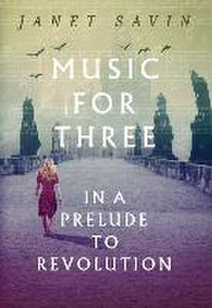 Music for Three in a Prelude to Revolution de Janet Savin