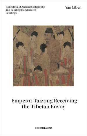 Yan Liben: Emperor Taizong Receiving the Tibetan Envoy de Cheryl Wong