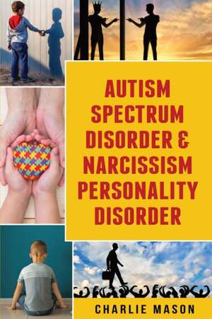 Autism Spectrum Disorder & Narcissism Personality Disorder de Charlie Mason