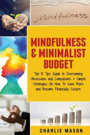 Mindfulness & Minimalist Budget de Charlie Mason