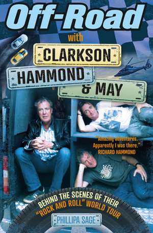 Off-Road with Clarkson, Hammond and May de Phillipa Sage