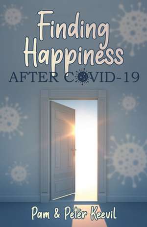 Finding Happiness After COVID-19 de Peter And Pam Keevil