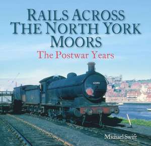 Rails Across the North York Moors de Michael Swift