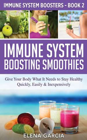 Immune System Boosting Smoothies de Elena Garcia