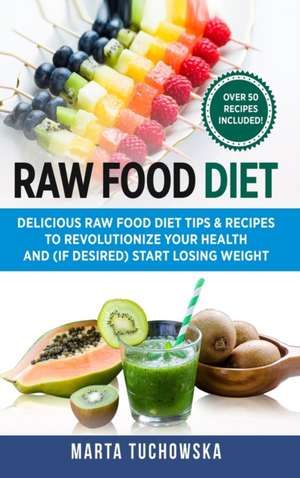 Raw Food Diet de Marta Tuchowska