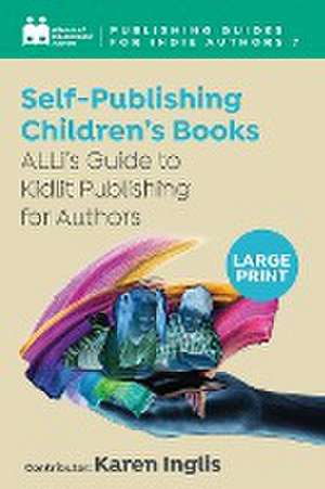 Independent Authors, A: Self-Publishing a Children's Book de Alliance of Independent Authors