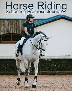 Horse Riding Schooling Progress Journal de Equine Addicts