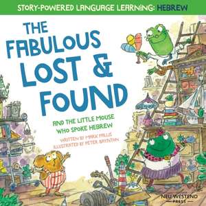 The Fabulous Lost & Found and the little mouse who spoke Hebrew: Laugh as you learn 50 Hebrew words with this heartwarming & fun bilingual English Heb de Mark Pallis