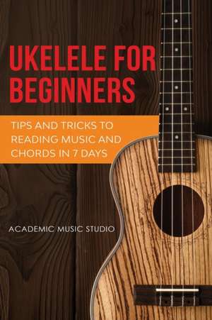 Ukulele for Beginners de Academic Music Studio