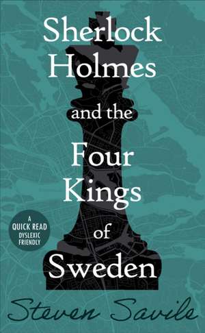 Sherlock Holmes and the Four Kings of Sweden de Steven Savile