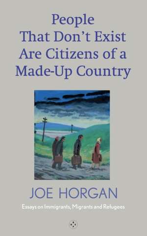 People That Don't Exist Are Citizens of A Made Up Country de Joe Horgan