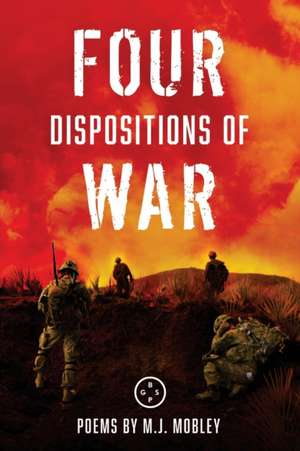 Four Dispositions of War de M. J. Mobley