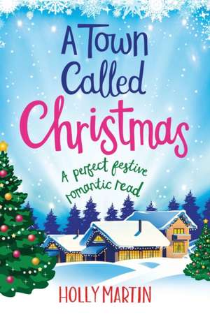 A Town called Christmas de Holly Martin