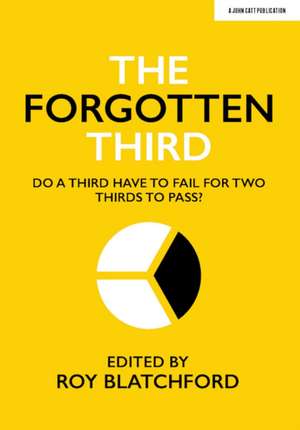 The Forgotten Third: Do one third have to fail for two thirds to succeed? de Roy Blatchford