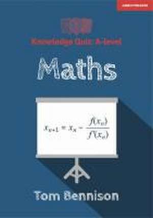 Knowledge Quiz: A-level Maths de Tom Bennison