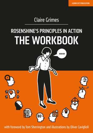 Rosenshine's Principles in Action - The Workbook de Claire Grimes