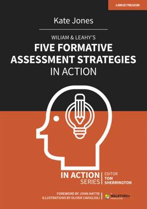 Wiliam & Leahy's Five Formative Assessment Strategies in Action de Kate Jones