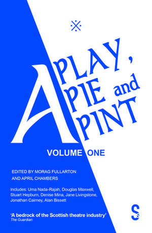 A Play, A Pie and A Pint: Volume One de Denise Mina