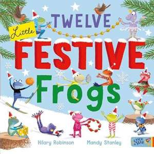 Twelve Little Festive Frogs de Hilary Robinson