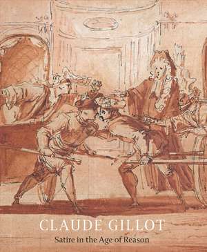 Claude Gillot: Satire in the Age of Reason de Jennifer Tonkovich