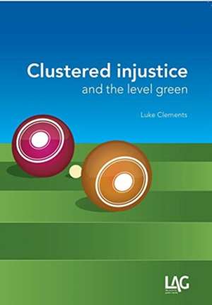 Clustered Injustice and the Level Green de Luke Clements