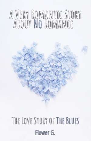 A Very Romantic Story About No Romance de Flower G.