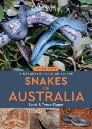 A Naturalist's Guide to the Snakes of Australia (2nd ed) de Scott Eipper