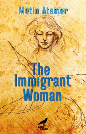 The Immigrant Woman de Metin Atamer