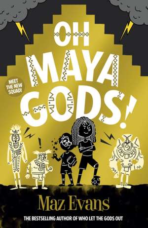 Oh Maya Gods! de Maz Evans