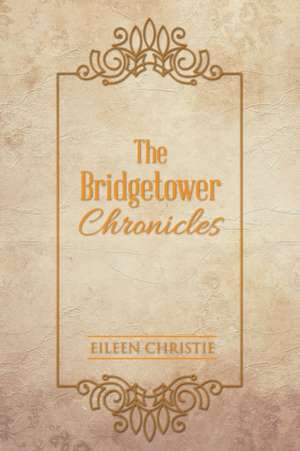 The Bridgetower Chronicles de Eileen Christie