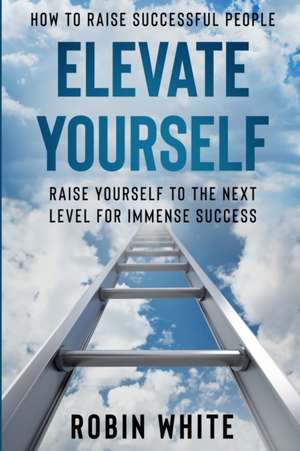 How To Raise Successful People de Robin White