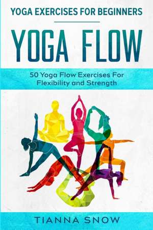 Yoga Exercises For Beginners de Tianna Snow