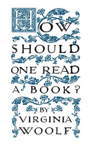 How Should One Read a Book? de Virginia Woolf