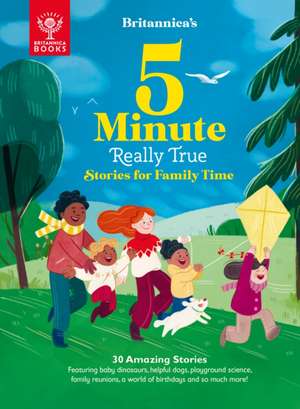 Britannica's 5-Minute Really True Stories for Family Time de Britannica Group